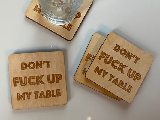 Don't Fuck Up My Table Coaster | Dirty Humor | Inappropriate Present | Custom Engraved Wooden Drink Holder | Swear Word Gift
