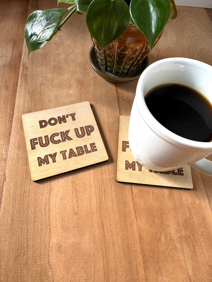 Funny Drink Coasters Set | “Don’t F*ck Up My Table” | Laser Engraved Real Wood with Cork Backing – Housewarming Gift
