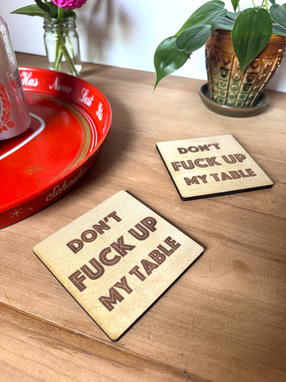 Funny Drink Coasters Set | “Don’t F*ck Up My Table” | Laser Engraved Real Wood with Cork Backing – Housewarming Gift