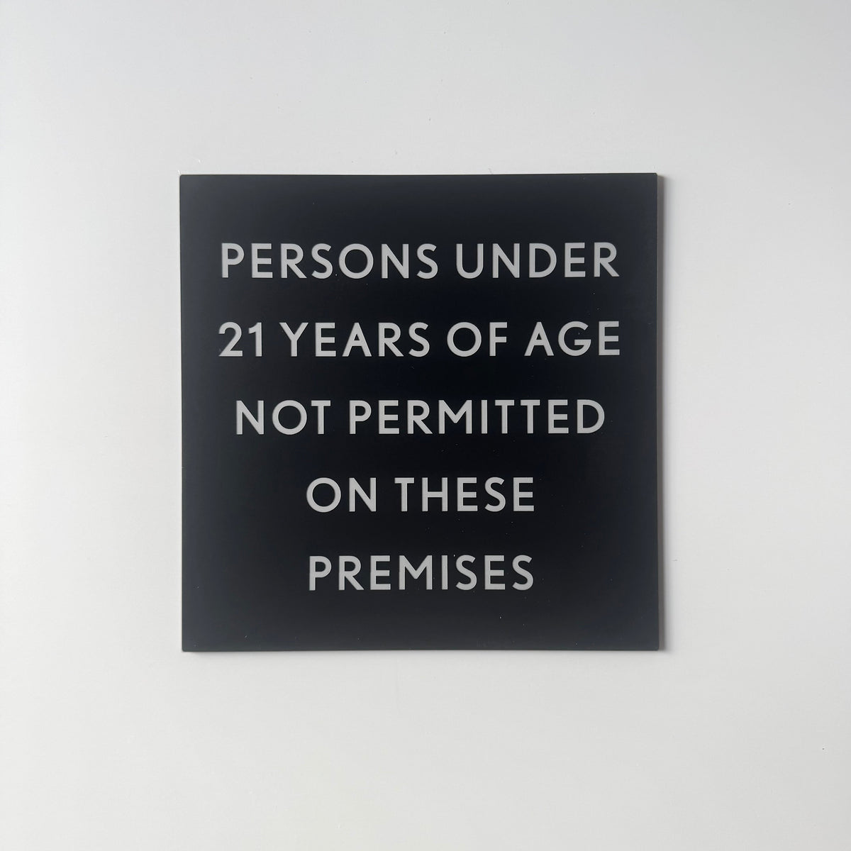 Persons Under 21 Years of Age Not Permitted on These Premises Sign