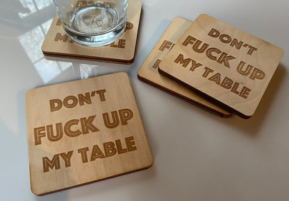 Don't Fuck Up My Table Coaster | Dirty Humor | Inappropriate Present | Custom Engraved Wooden Drink Holder | Swear Word Gift