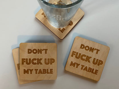 Don't Fuck Up My Table Coaster | Dirty Humor | Inappropriate Present | Custom Engraved Wooden Drink Holder | Swear Word Gift