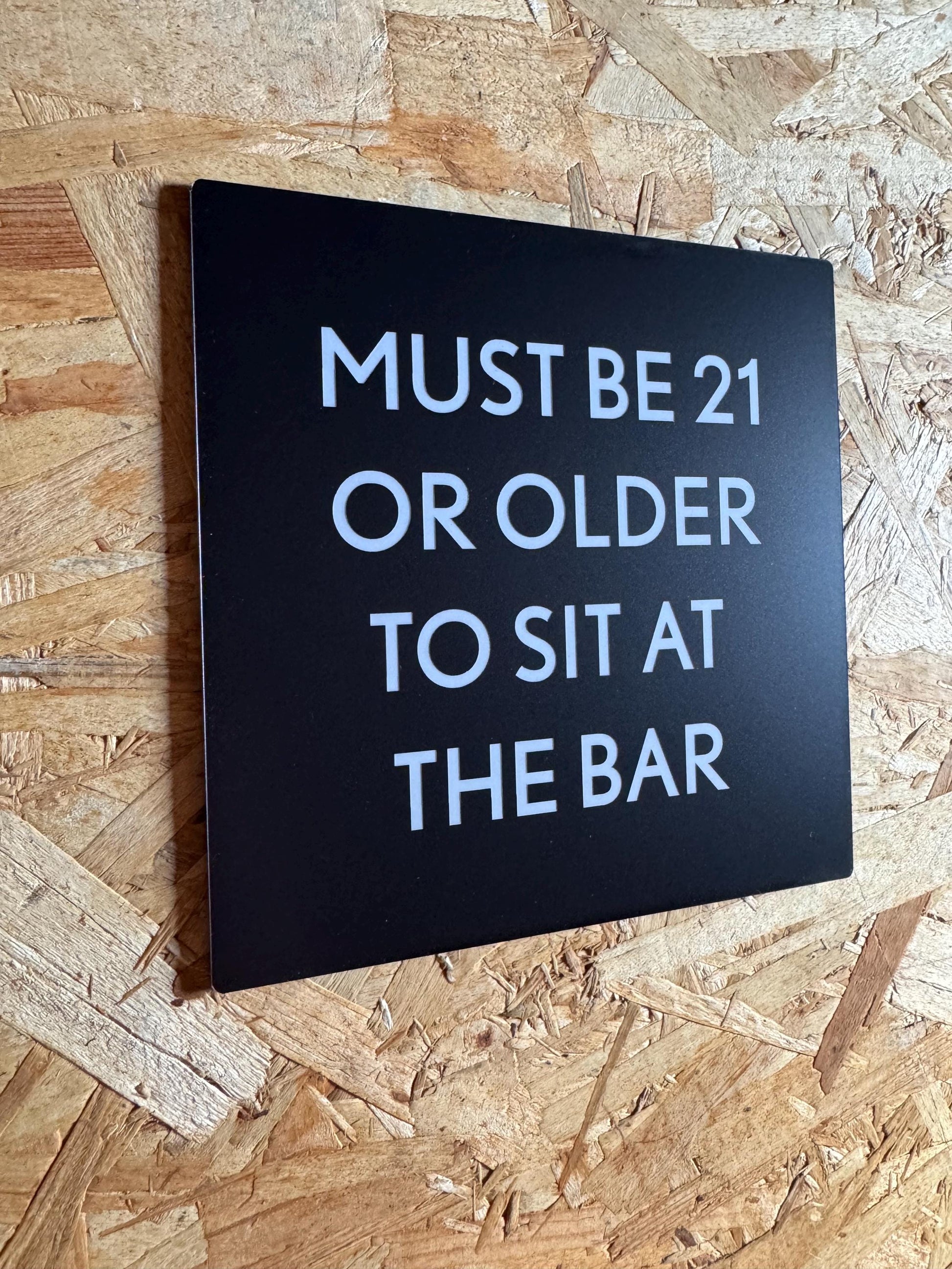 Must be 21 or Older to Sit at the Bar Sign: Sign 6x6” Adhesive Backing | Building Inspection Brewery Winery Restaurant Cafe Signage