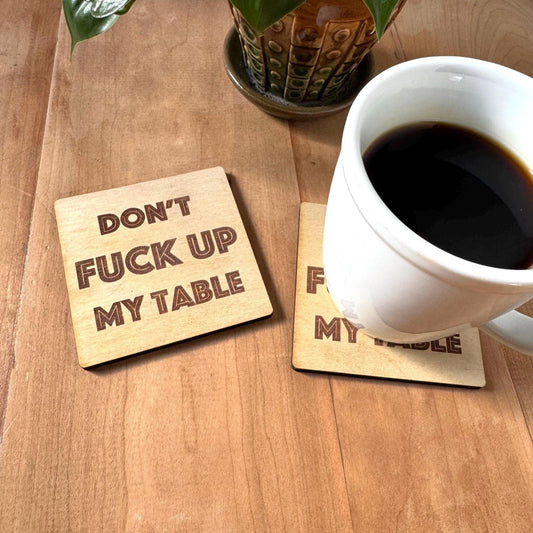 Funny Drink Coasters Set | “Don’t F*ck Up My Table” | Laser Engraved Real Wood with Cork Backing – Housewarming Gift | Custom Sign | 1620 Designs